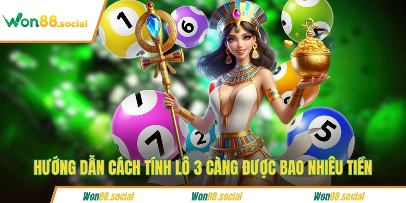 Hướng dẫn cách tính lô 3 càng được bao nhiêu tiền