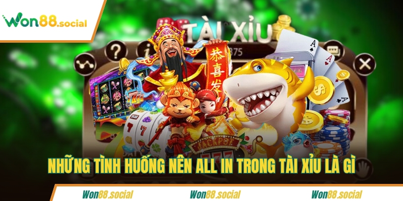 Những tình huống nên all in trong tài xỉu là gì
