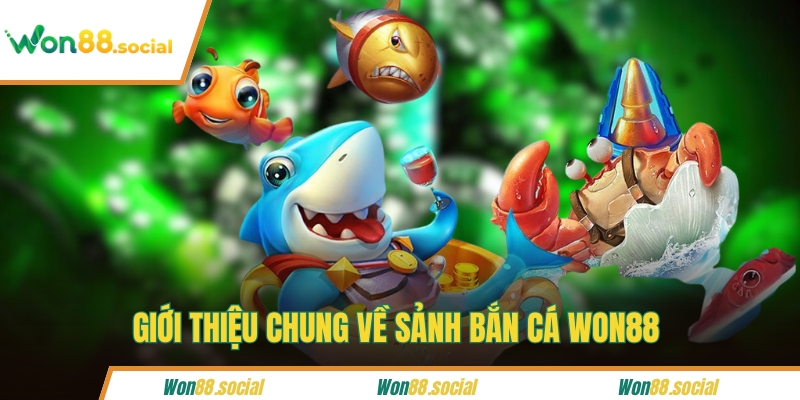 Giới thiệu chung về sảnh bắn cá WON88