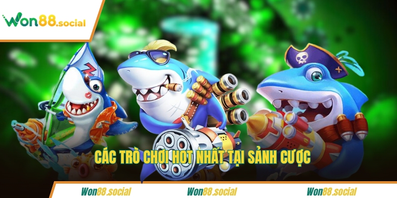 Các trò chơi hot nhất tại sảnh cược