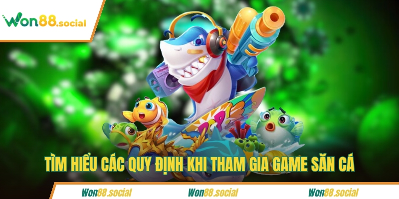 Tìm hiểu các quy định khi tham gia game săn cá