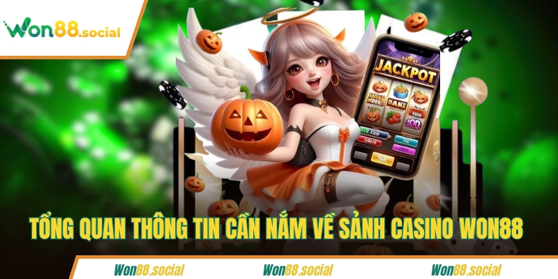 Tổng quan thông tin cần nắm về sảnh casino WON88 