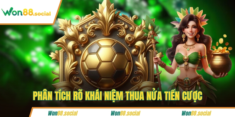 Phân tích rõ khái niệm thua nửa tiền cược