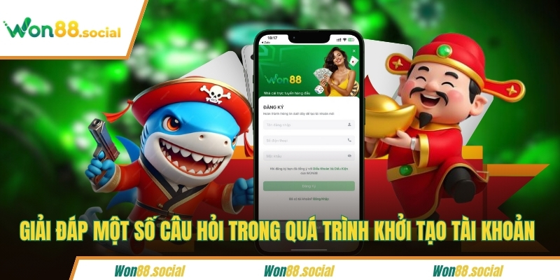 Giải đáp một số câu hỏi trong quá trình khởi tạo tài khoản