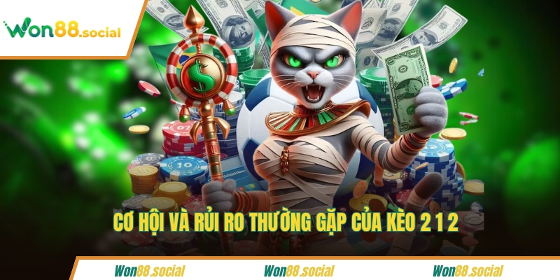 Cơ hội và rủi ro thường gặp của kèo 2 1 2