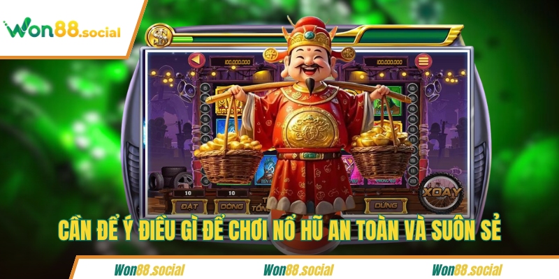 Cần để ý điều gì để chơi nổ hũ an toàn và suôn sẻ