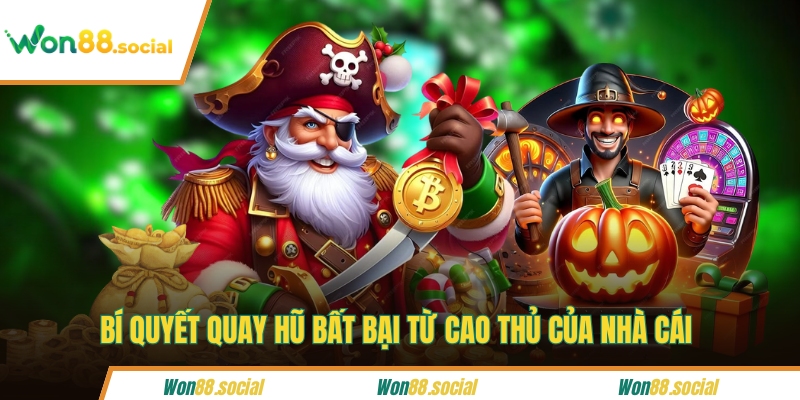 Bí quyết quay hũ bất bại từ cáo thủ của nhà cái