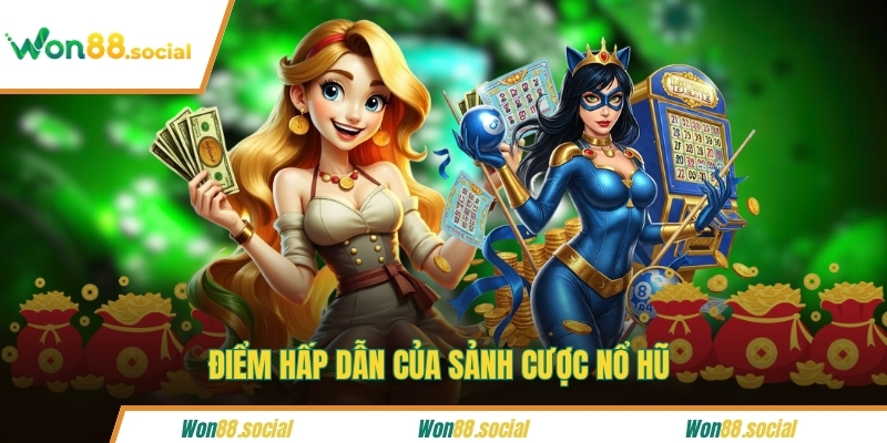 Điểm độc đáo của sảnh cược nổ hũ