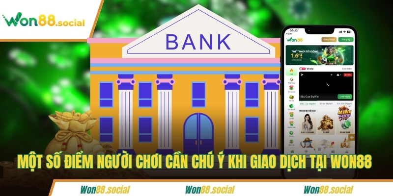 Một số điểm người chơi cần chú ý khi giao dịch tại Won88
