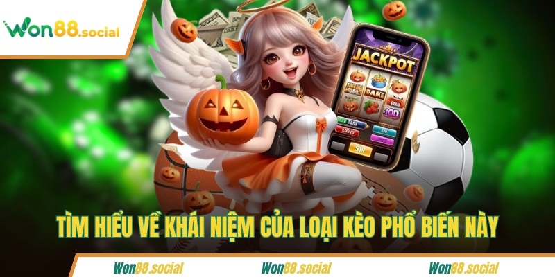 Tìm hiểu về khái niệm của loại kèo phổ biến này