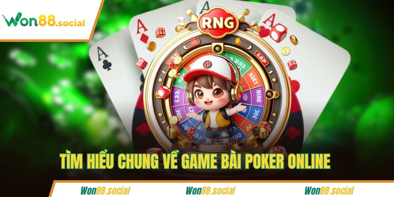 Tìm hiểu chung về game bài Poker online 