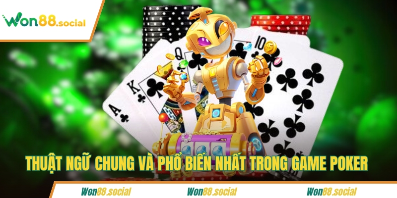 Thuật ngữ chung và phổ biến nhất trong game Poker 