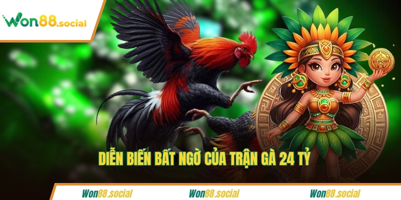 Diễn biến bất ngờ của trận gà 24 tỷ