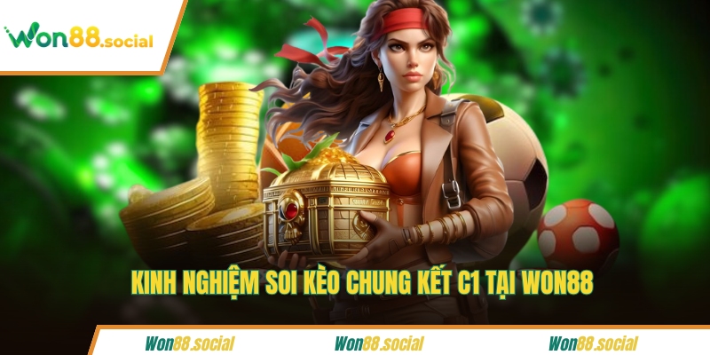 Kinh nghiệm soi kèo chung kết C1 tại Won88