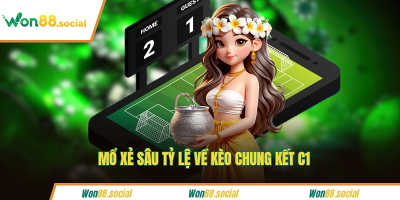 Mổ xẻ sâu tỷ lệ về kèo chung kết C1