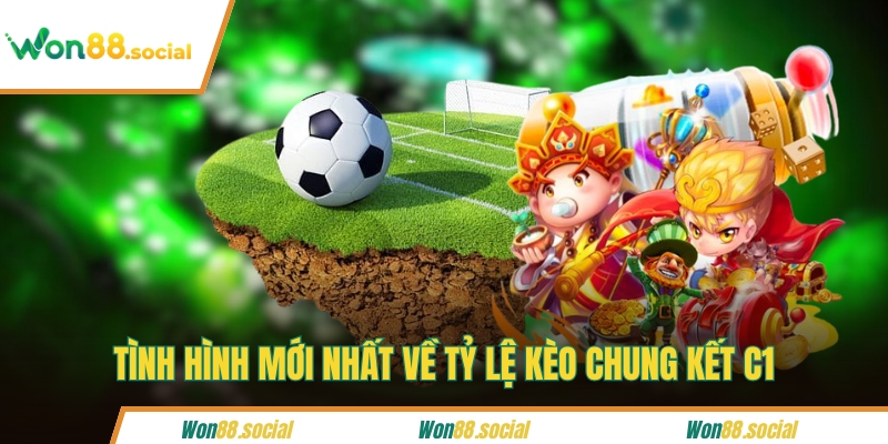 Tình hình mới nhất về tỷ lệ kèo chung kết C1