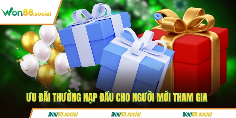 Ưu đãi thưởng nạp đầu cho người mới tham gia
